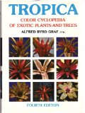 Tropica : Color Cyclopedia of Exotic Plants and Trees 4th 9780025449909 Front Cover