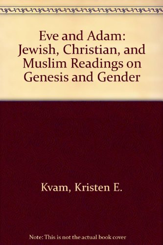 Eve and Adam Jewish, Christian, and Muslim Readings on Genesis and Gender  1999 9780253334909 Front Cover