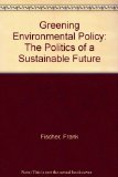 Greening Environmental Policy : The Politics of a Sustainable Future N/A 9780312127909 Front Cover