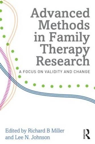 Advanced Methods in Family Therapy Research A Focus on Validity and Change  2014 9780415710909 Front Cover