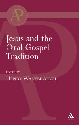 Jesus and the Oral Gospel Tradition   2004 9780567040909 Front Cover
