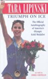 Tara Lipinski: Triumph on Ice The Official Autobiography of America's Olympic Gold Medalist N/A 9780606161909 Front Cover