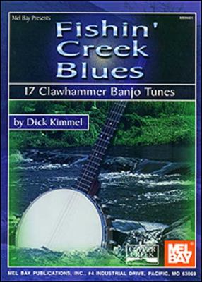 Fishin' Creek Blues 17 Clawhammer Banjo Tunes  2001 9780786661909 Front Cover