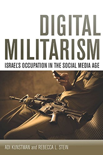 Digital Militarism Israel's Occupation in the Social Media Age  2015 9780804794909 Front Cover