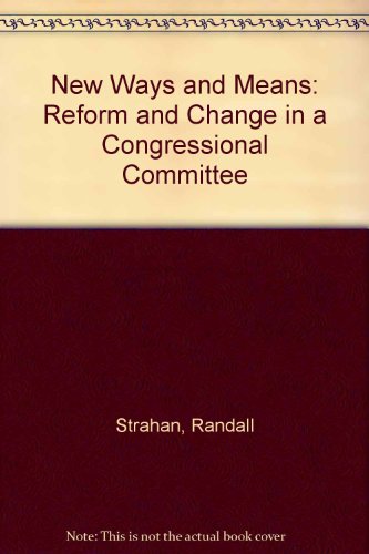 New Ways and Means Reform and Change in a Congressional Committee  1990 9780807818909 Front Cover