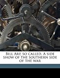 Bill Arp, So Called a Side Show of the Southern Side of the War N/A 9781177608909 Front Cover