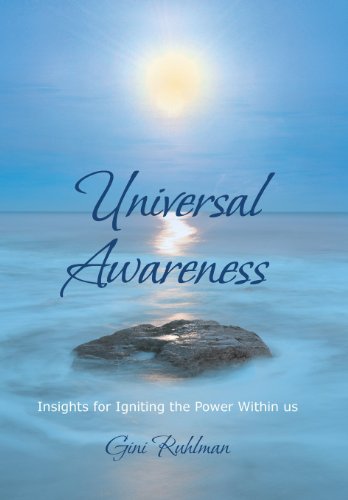 Universal Awareness: Insights for Igniting the Power Within Us  2013 9781475979909 Front Cover