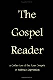 Gospel Reader A Collection of the Four Gospels in Hebraic Expression N/A 9781490563909 Front Cover