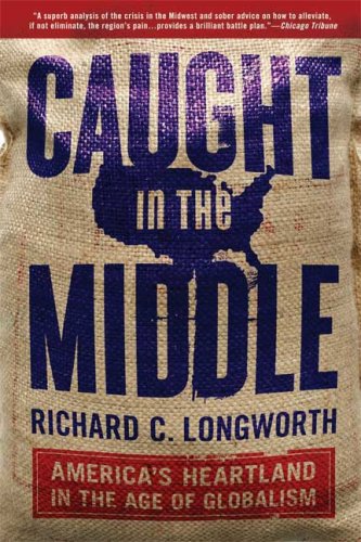 Caught in the Middle America's Heartland in the Age of Globalism N/A 9781596915909 Front Cover