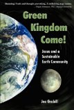 Green Kingdom Come! Jesus and a Sustainable Earth N/A 9781604940909 Front Cover
