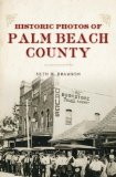 Historic Photos of Palm Beach County  N/A 9781620454909 Front Cover