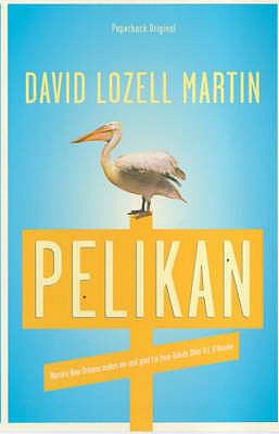 Pelikan Love, Redemption and Felony Theft: A Novel of the French Quarter  2000 9781901982909 Front Cover