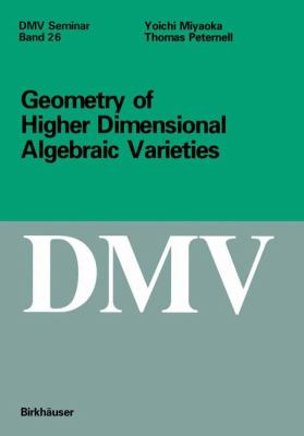 Geometry of Higher Dimensional Algebraic Varieties   1997 9783764354909 Front Cover