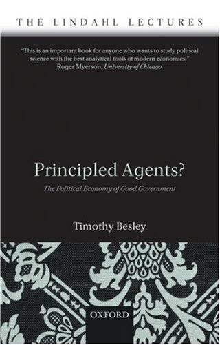 Principled Agents? The Political Economy of Good Government  2007 9780199283910 Front Cover
