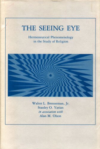 Seeing Eye Hermeneutical Phenomenology in the Study of Religion  1982 9780271002910 Front Cover