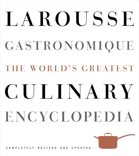 Larousse Gastronomique The World's Greatest Culinary Encyclopedia, Completely Revised and Updated  2009 9780307464910 Front Cover
