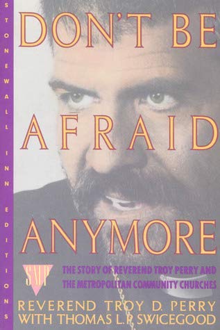 Don't Be Afraid Anymore The Story of Reverend Troy D. Perry and the Metropolitan Community Churches N/A 9780312046910 Front Cover