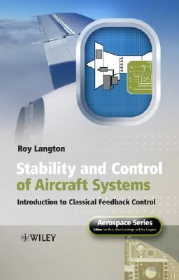 Stability and Control of Aircraft Systems Introduction to Classical Feedback Control  2006 9780470018910 Front Cover