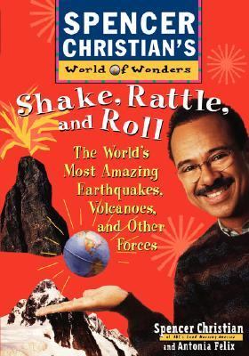Shake, Rattle, and Roll The World's Most Amazing Volcanoes, Earthquakes, and Other Forces  1997 9780471152910 Front Cover