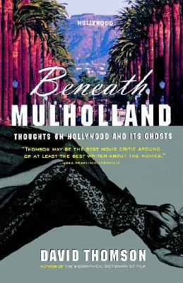 Beneath Mulholland Thoughts on Hollywood and Its Ghosts N/A 9780679772910 Front Cover