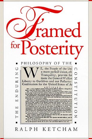 Framed for Posterity The Enduring Philosophy of the Constitution  1993 9780700605910 Front Cover