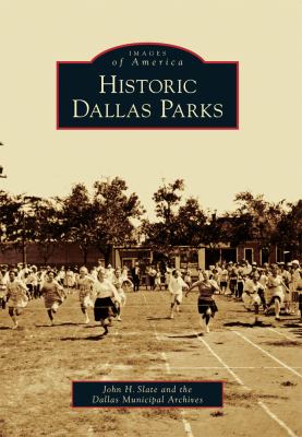 Historic Dallas Parks   2010 9780738578910 Front Cover