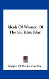 Ideals of Women of the Ku Klux Klan  N/A 9781161632910 Front Cover