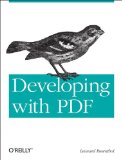 Developing with PDF Dive into the Portable Document Format  2012 9781449327910 Front Cover