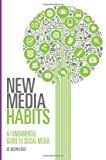 New Media Habits A Fundamental Guide to Social Media N/A 9781469990910 Front Cover