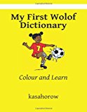 My First Wolof Dictionary Colour and Learn Large Type  9781484018910 Front Cover