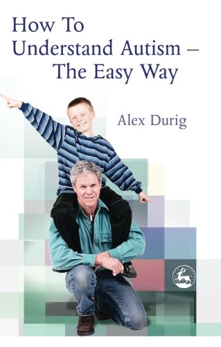 How to Understand Autism - the Easy Way   2005 9781843107910 Front Cover