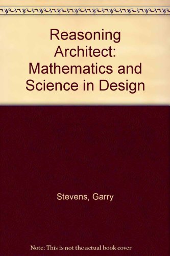 Reasoning Architect : Mathematics and Science in Design  1990 9780070613911 Front Cover