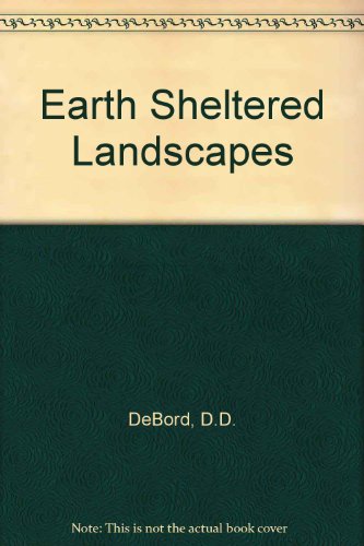 Earth-Sheltered Landscapes Site Considerations for Earth-Sheltered Environments  1985 9780442218911 Front Cover