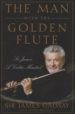 Man with the Golden Flute Sir James, a Celtic Minstrel  2009 9780470503911 Front Cover
