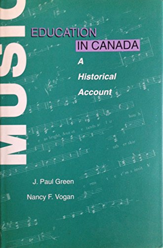 Music Education in Canada A Historical Account  1991 9780802058911 Front Cover