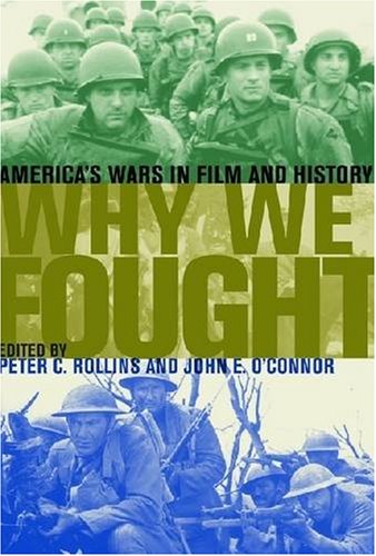 Why We Fought America's Wars in Film and History  2008 9780813191911 Front Cover