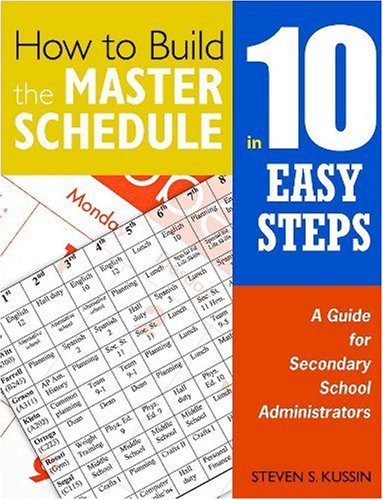 How to Build the Master Schedule in 10 Easy Steps A Guide for Secondary School Administrators  2008 9781412955911 Front Cover