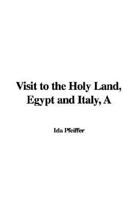 A Visit To The Holy Land, Egypt And Italy:   2004 9781414232911 Front Cover