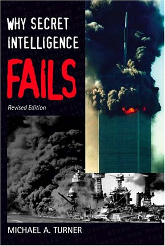 Why Secret Intelligence Fails   2006 (Revised) 9781574888911 Front Cover