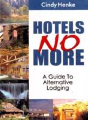Hotels No More! A Guide to Alternative Lodging  2002 9781885003911 Front Cover