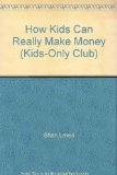 How Kids Can Really Make Money N/A 9780030496912 Front Cover