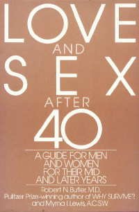 Love and Sex after Forty A Guide for Men and Women for Their Mid and Later Years  1986 9780060154912 Front Cover