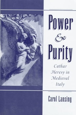 Power and Purity Cathar Heresy in Medieval Italy  1998 9780195063912 Front Cover