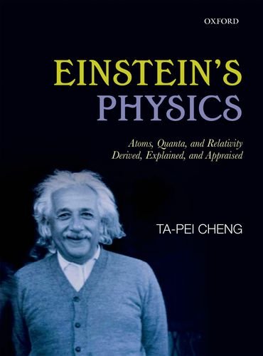 Einstein's Physics Atoms, Quanta, and Relativity - Derived, Explained, and Appraised  2013 9780199669912 Front Cover