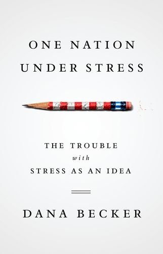 One Nation under Stress The Trouble with Stress As an Idea  2013 9780199742912 Front Cover