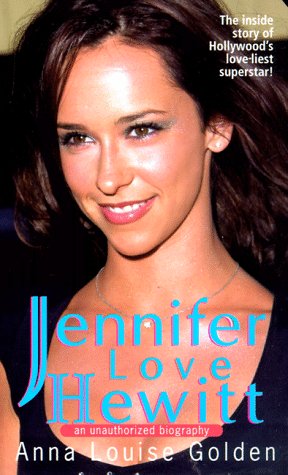 Jennifer Love Hewitt An Unauthorized Biography  1999 9780312969912 Front Cover