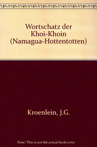 Wortschatz der Khoi-Khoin (Namagua-Hottentotten) Band 1  1971 (Reprint) 9780576114912 Front Cover