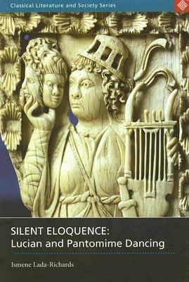Silent Eloquence Lucian and Pantomime Dancing  2006 (Annotated) 9780715634912 Front Cover