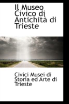 Museo Civico Di Antichitï¿½ Di Trieste  N/A 9781113035912 Front Cover