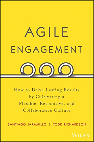 Agile Engagement How to Drive Lasting Results by Cultivating a Flexible, Responsive, and Collaborative Culture  2017 9781119286912 Front Cover